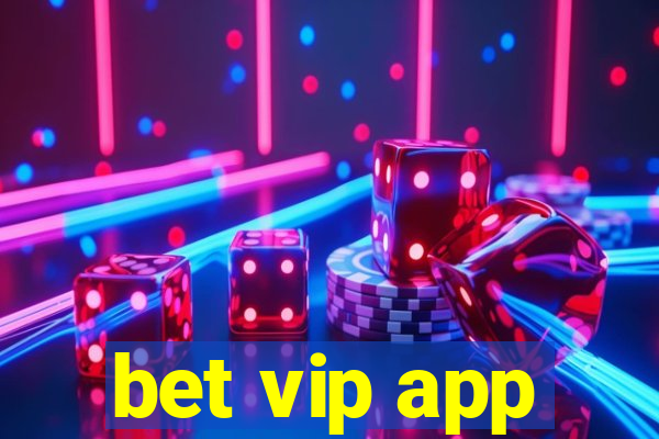bet vip app